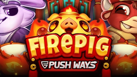 Fire Pig Push Ways