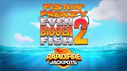 Fishin’ Frenzy Even Bigger Fish 2