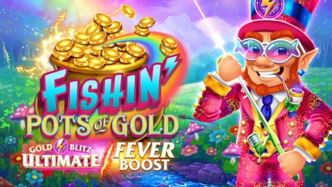 Fishin’ Pots of Gold Gold Blitz Ultimate Fever Boost