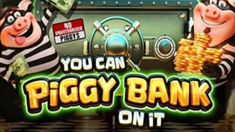 You Can Piggy Bank on It